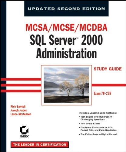 MCSA / MCSE / MCDBA: SQL Server 2000 Administration Study Guide: Exam 70-228