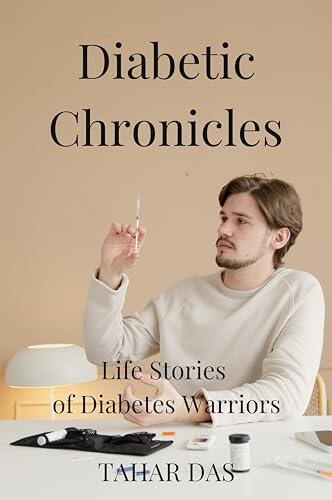 Diabetic Chronicles: Life Stories of Diabetes Warriors