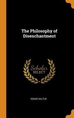 The Philosophy of Disenchantment