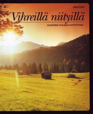 Vihreillä Niityillä: Valikoima psalmeja kuvitettuna