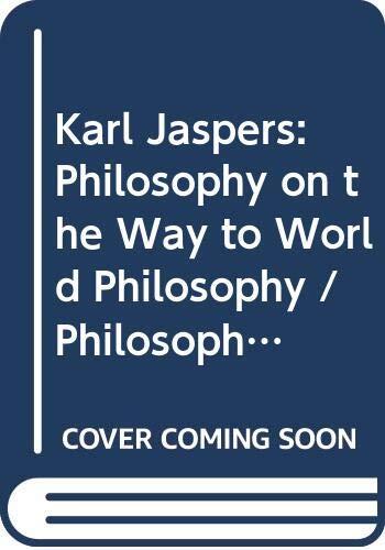 Karl Jaspers: Philosophy on the Way to 'World Philosophy'