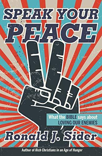 Speak Your Peace: What the Bible Says About Loving Our Enemies