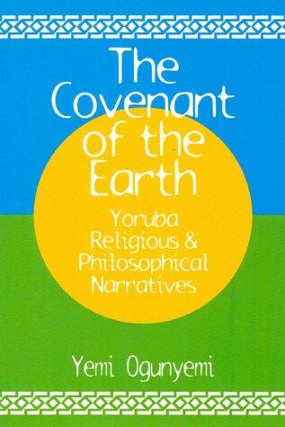The Covenant of the Earth: Yoruba Religious and Philosophical Narratives