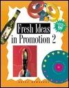 Fresh Ideas In Promotion 2