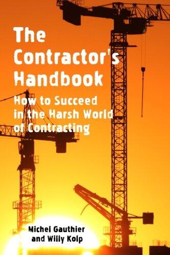 The Contractor's Handbook: How to Succeed in the Harsh World of Contracting
