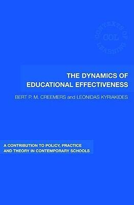 The Dynamics of Educational Effectiveness: A Contribution to Policy, Practice and Theory in Contemporary Schools
