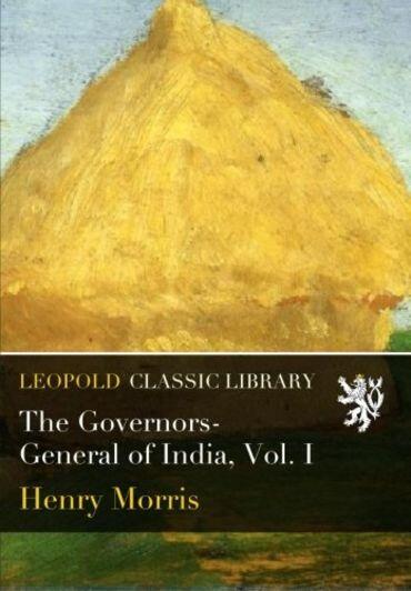 The Governors-General of India, Vol. I