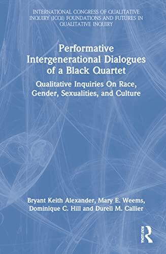 Performative Intergenerational Dialogues of a Black Quartet: Foundations and Futures in Qualitative Inquiry
