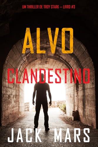 Alvo Clandestino (Um Thriller de Troy Stark — Livro #3)