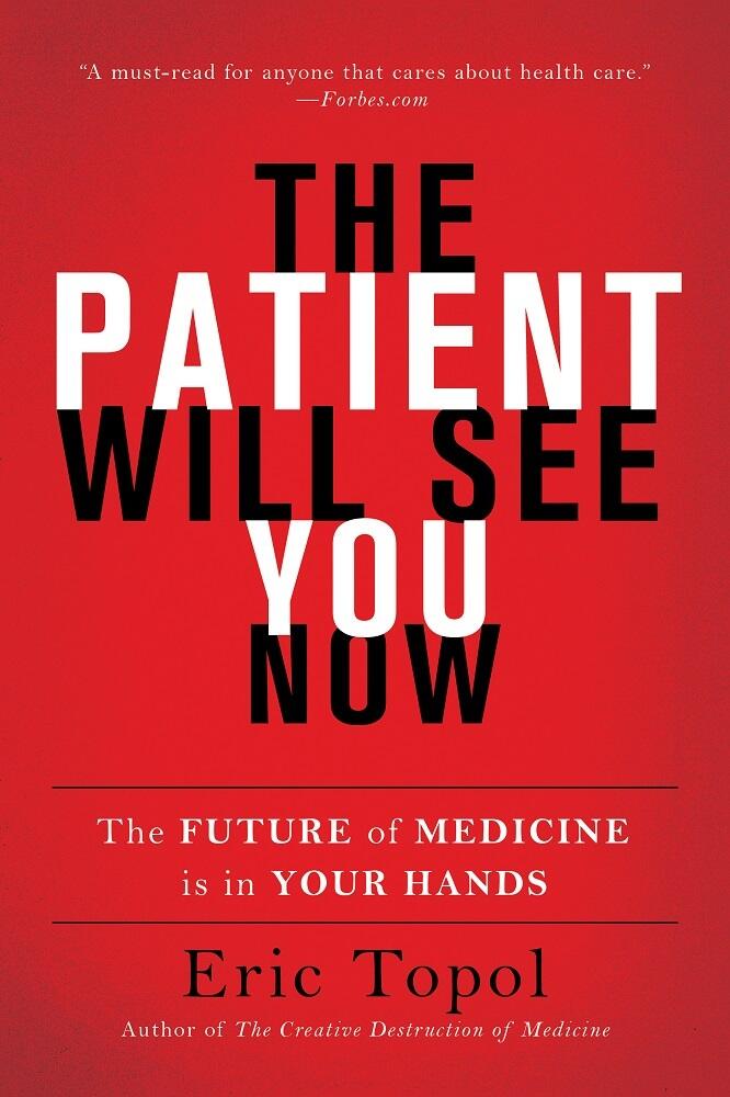 The Patient Will See You Now: The Future of Medicine is in Your Hands
