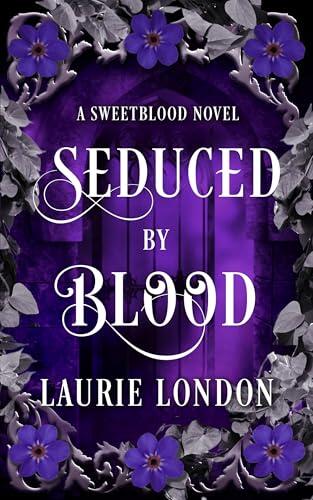 Seduced By Blood: A Sweetblood Vampire Romance Novel