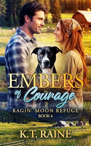 Embers of Courage: A clean, small-town romance: Ragin' Moon Refuge book 4