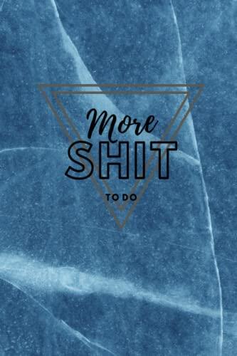 More Shit To Do: Adult Notebook