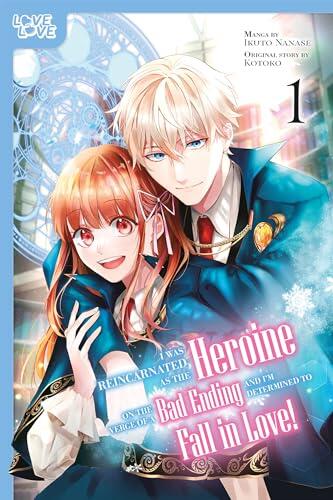 I Was Reincarnated as the Heroine on the Verge of a Bad Ending, and I'm Determined to Fall in Love! (Manga)