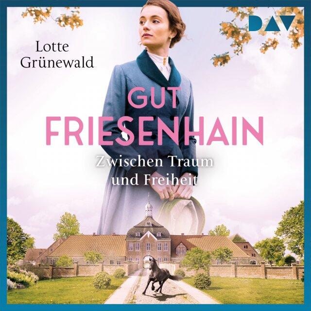 Gut Friesenhain: Zwischen Traum und Freiheit (Münsterland-Saga 1)