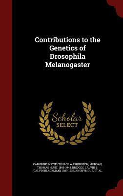 Contributions to the Genetics of Drosophila Melanogaster