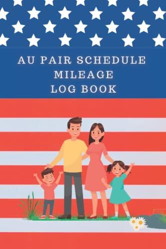 Au Pair Schedule Mileage Log Book: Child-minder Travel Register | Student Driver Exercise log | Babysitter Distance Recorder | Added Bonus included