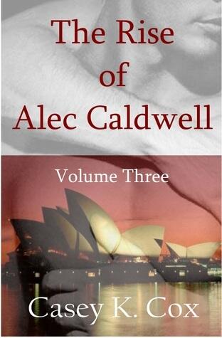 The Rise of Alec Caldwell: Volume Three