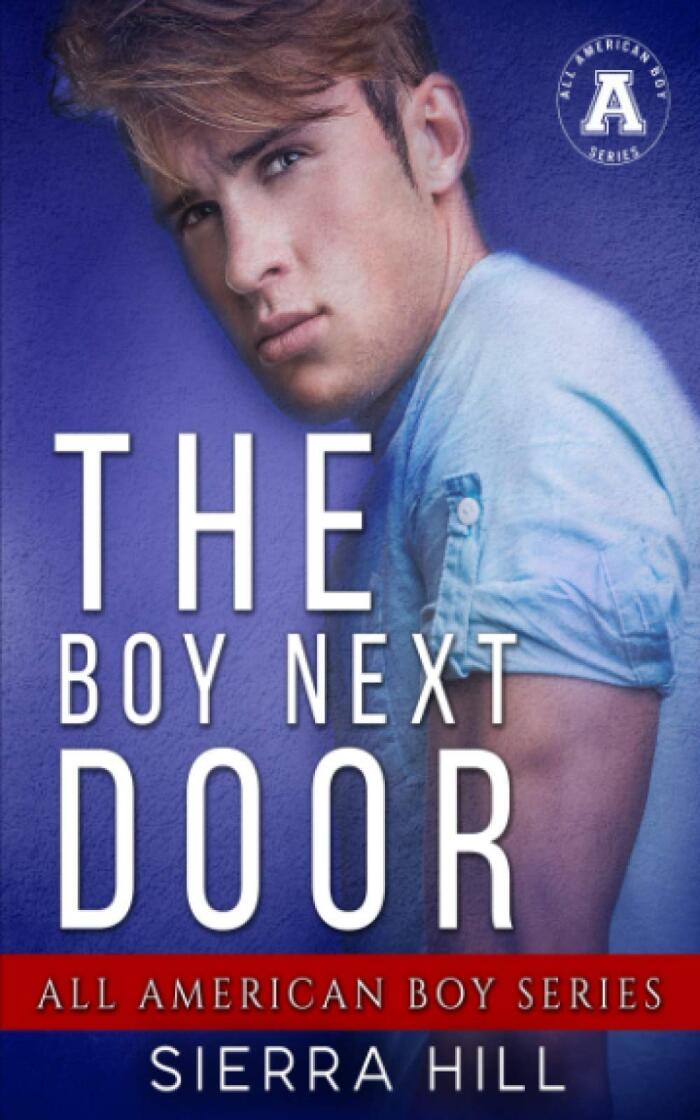The Boy Next Door: The All American Boy Series