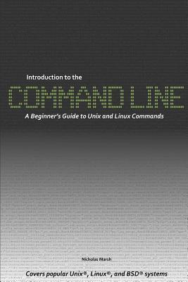 Introduction to the Command Line: A Beginner's Guide to Unix and Linux Commands