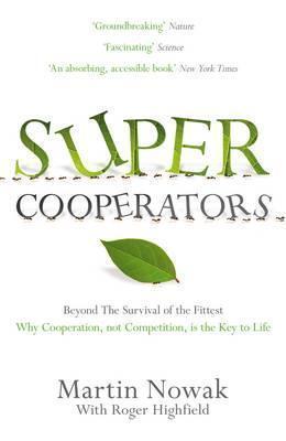 Supercooperators: The Mathematics of Evolution, Altruism and Human Behaviour,