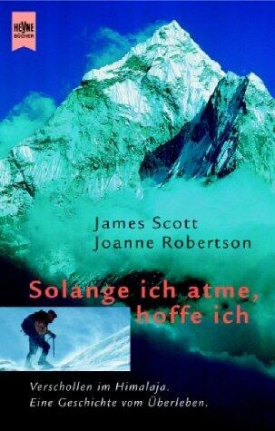 Solange ich atme, hoffe ich. Verschollen im Himalaja