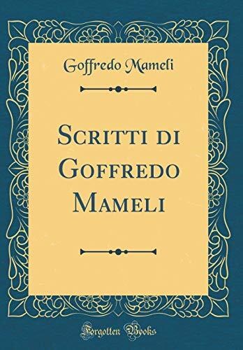 Scritti Di Goffredo Mameli (Classic Reprint)