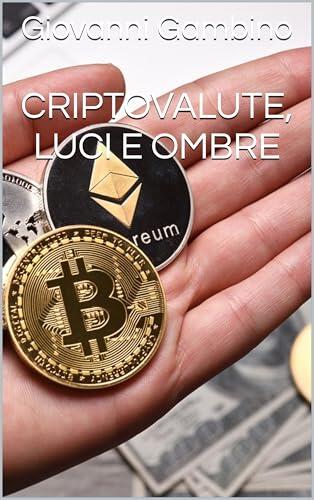Criptovalute, Luci e Ombre