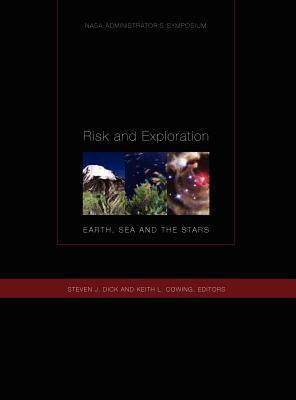 Risk and Exploration: Earth, Sea and Stars. NASA Administrator's Symposium, September 26-29, 2004. Naval Postgraduate School, Monterey, California.