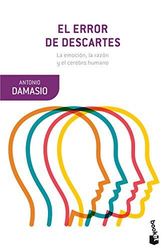 El Error de Descartes: La Emoción, la Razón y el Cerebro Humano