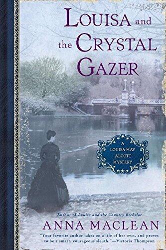Louisa and the Crystal Gazer: A Louisa May Alcott Mystery by Anna Maclean