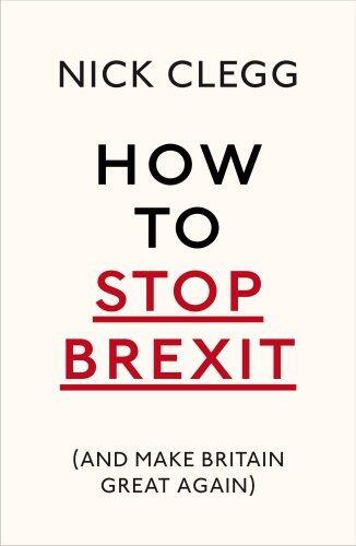 How to Stop Brexit: And Make Britain Great Again