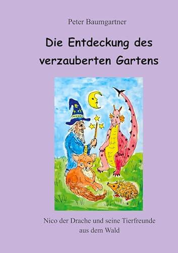 Die Entdeckung des verzauberten Gartens: Nico der Drache und seine Tierfreunde aus dem Wald