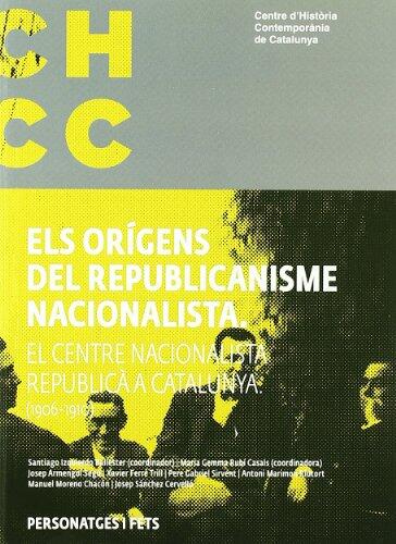 Orígens del Republicanisme Nacionalista: El Centre Nacionalista Republicà a Catalunya (1906-1910)