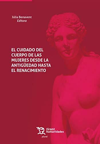 El Cuidado del Cuerpo de las Mujeres desde la Antigüedad hasta el Renacimiento
