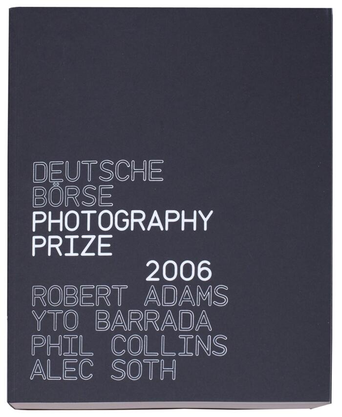 Deutsche Borse Photography Prize 2006: Robert Adams, Yto Barrada, Phil Collins, Alec Soth