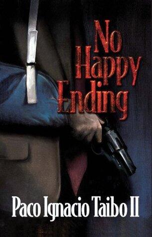 No Happy Ending: A Héctor Belascoarán Shayne Detective Novel