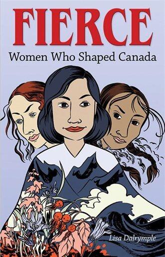 Fierce: Women who Shaped Canada
