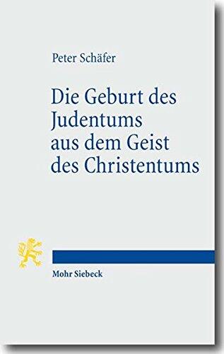 Die Geburt des Judentums aus dem Geist des Christentums: Fünf Vorlesungen zur Entstehung des rabbinischen Judentums
