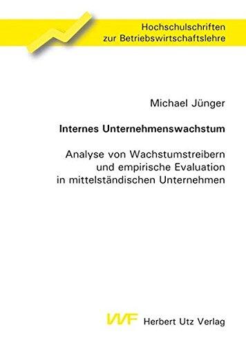 Internes Unternehmenswachstum: Analyse von Wachstumstreibern und empirische Evaluation in mittelständischen Unternehmen