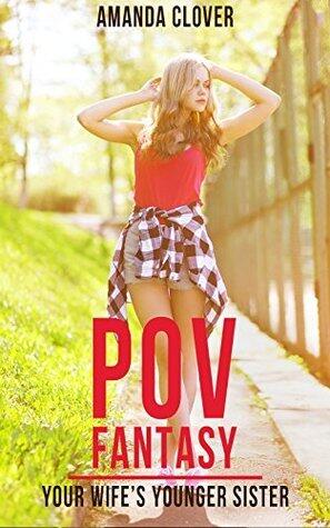 Your Point of View Fantasy - Cheating With Your Wife's Younger Sister