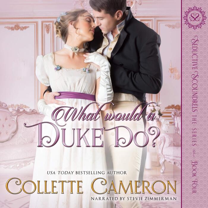 What Would a Duke Do? (A Regency Romance): Seductive Scoundrels, Book 4