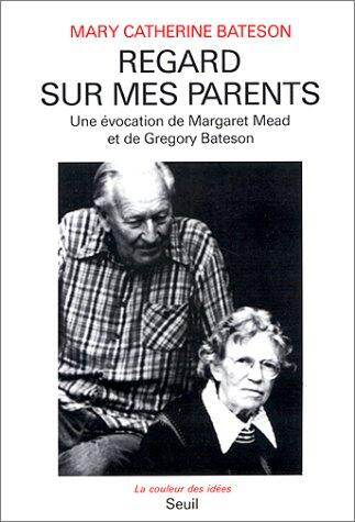 Regard sur mes parents. Une évocation de Margaret Mead et de Gregory Bateson