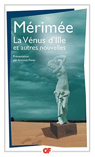 La Vénus d'Ille et autres nouvelles: La Vénus d'Ille • Arsène Guillot • L'Abbé Aubain • Il viccolo di Madama Lucrezia • La Chambre bleue • Lokis • Djoûmane