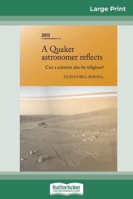 A Quaker Astronomer Reflects: Can a Scientist also be Religious?