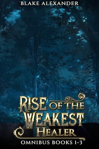 Rise of the Weakest Healer Omnibus: Books 1-3: A LitRPG Saga