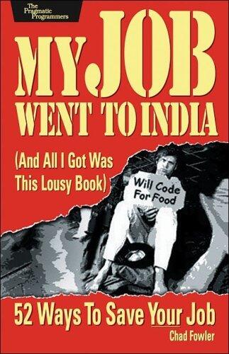 My Job Went to India: 52 Ways to Save Your Job