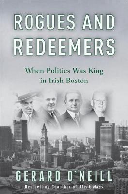 Rogues and Redeemers: When Politics Was King in Irish Boston