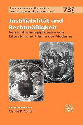 Justitiabilität Und Rechtmäßigkeit: Verrechtlichungsprozesse Von Literatur Und Film in Der Moderne