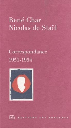 René Char et Nicolas de Staël : Correspondance 1951-1954
